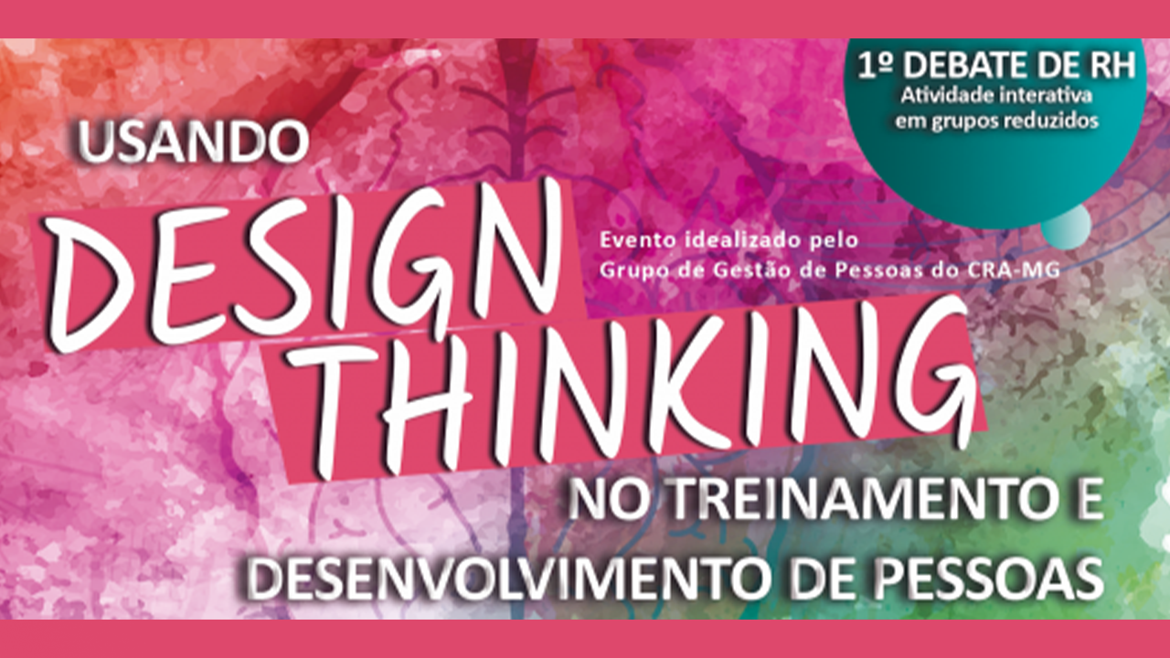 Você está visualizando atualmente CRA-MG sediará evento sobre Design Thinking