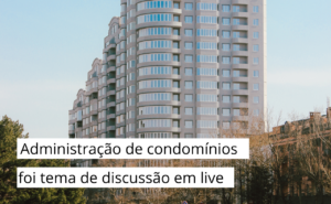Read more about the article Administração condominial foi tema de Webinar