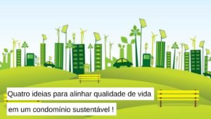 Read more about the article Sustentabilidade em Condomínios: como ser sustentável e diminuir gastos?