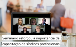 Read more about the article Primeiro dia de Seminário discutiu a importância do Síndico Profissional