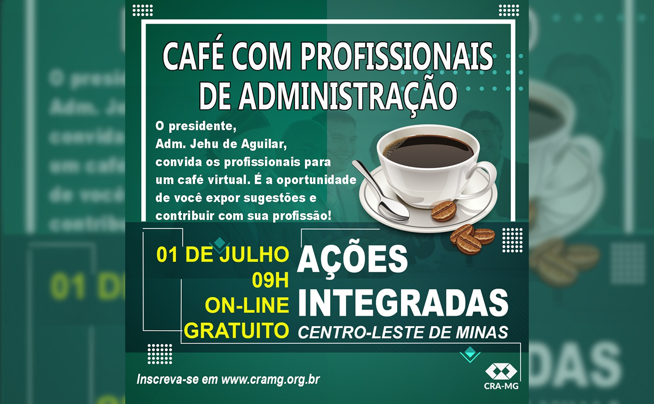 No momento você está vendo Ações Integradas: “Café com Profissionais de Administração” – Região Centro-Leste de Minas