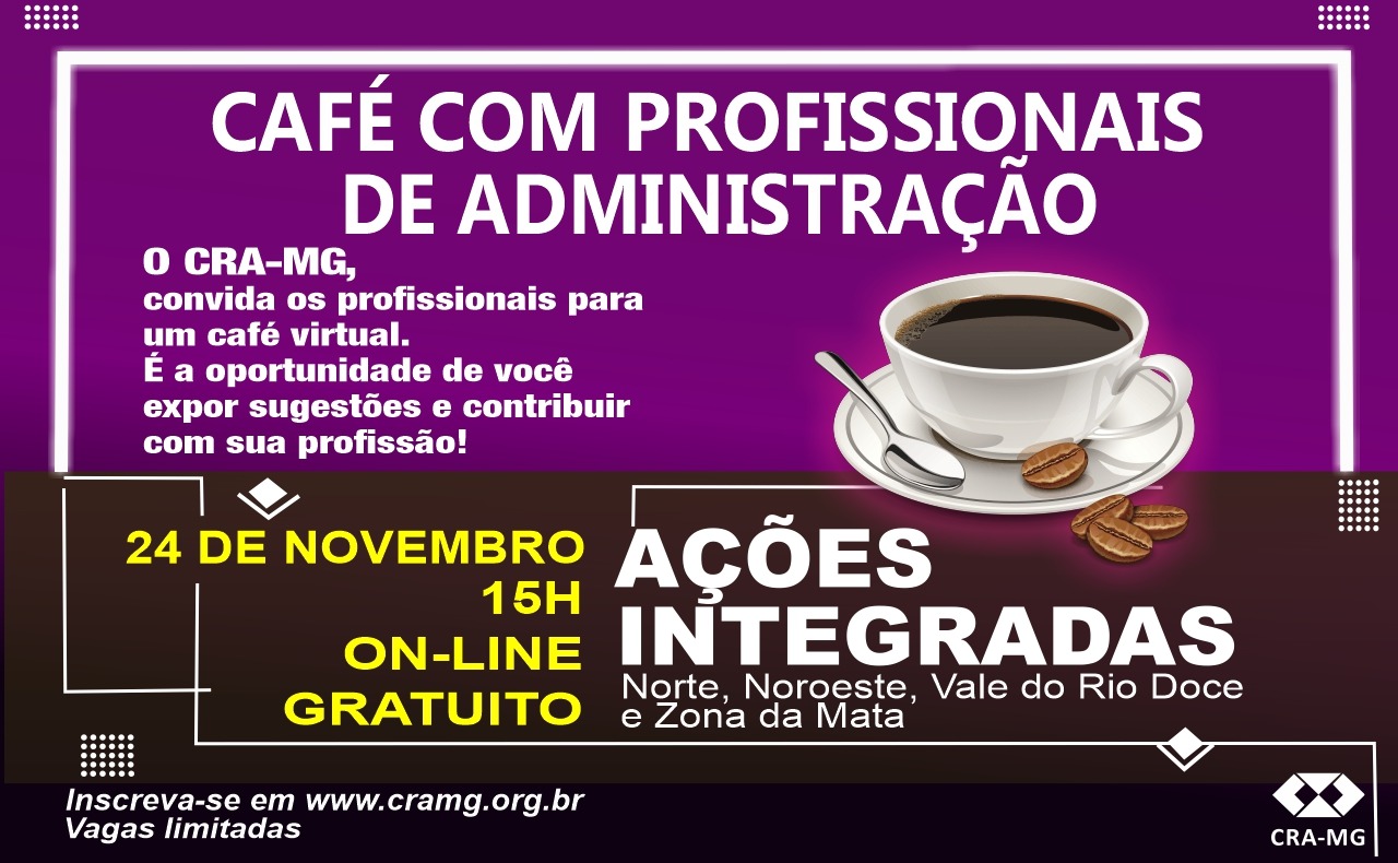 No momento você está vendo Ações Integradas: “Café com Profissionais de Administração” – Norte, Noroeste, Vale do Rio Doce e Zona da Mata