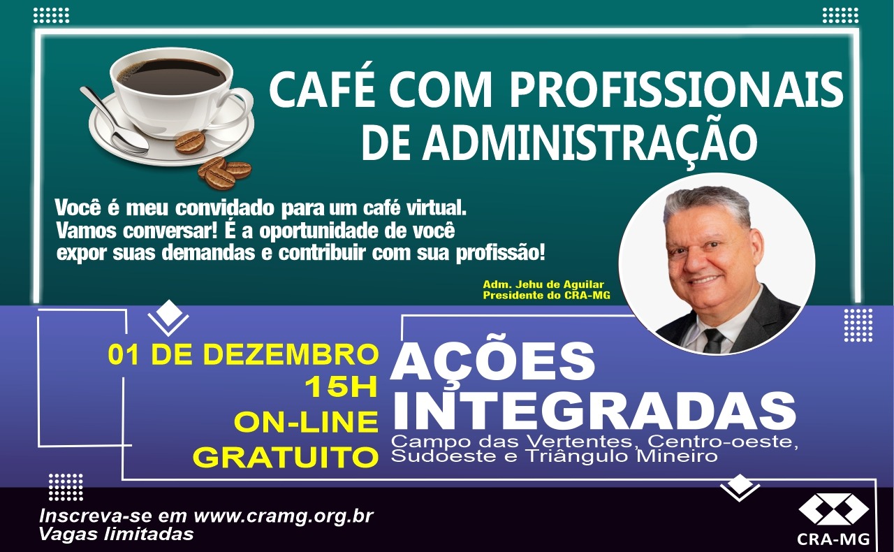 Read more about the article Ações Integradas: “Café com Profissionais de Administração” – Campo das Vertentes, Centro-Oeste, Sudoeste e Triângulo Mineiro