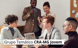 Read more about the article Abertas as inscrições para o Grupo Temático CRA-MG Jovem