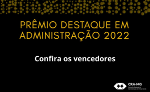 Read more about the article CRA-MG divulga os vencedores do Prêmio Destaque em Administração