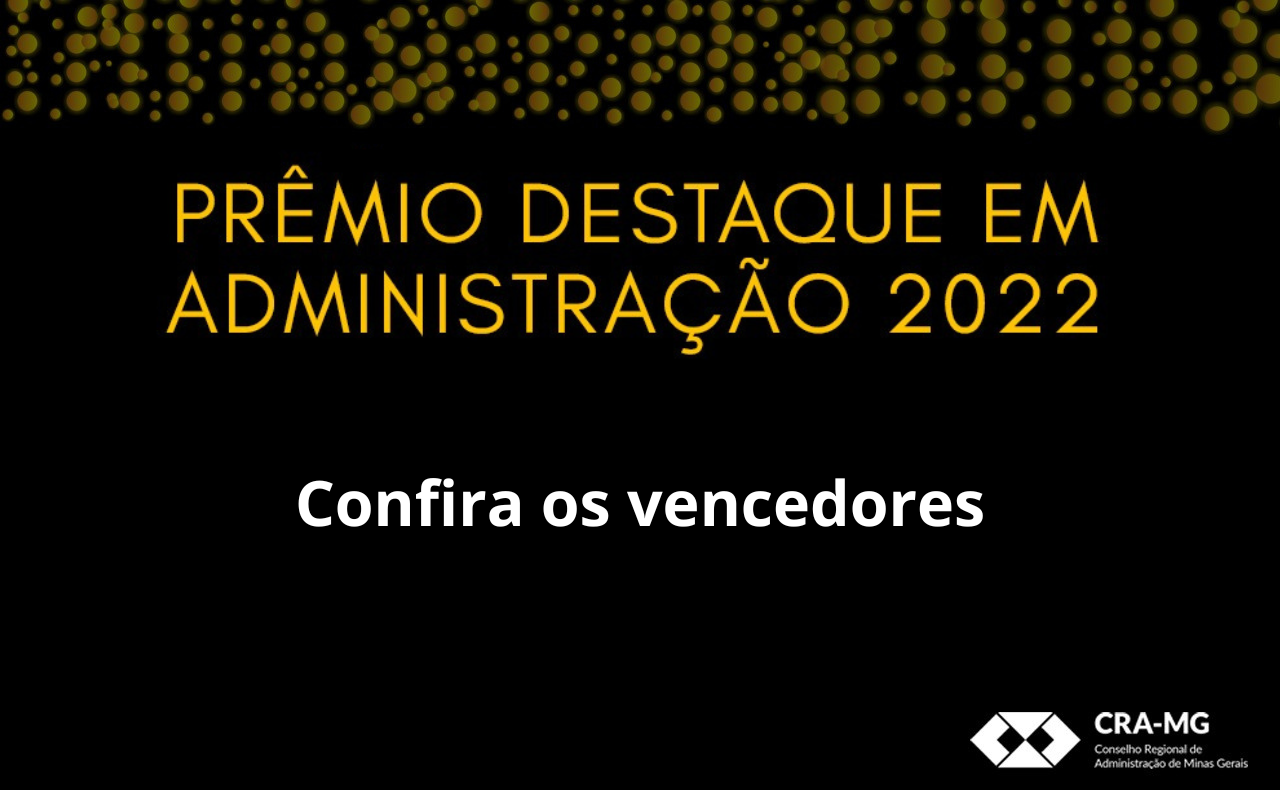 You are currently viewing CRA-MG divulga os vencedores do Prêmio Destaque em Administração