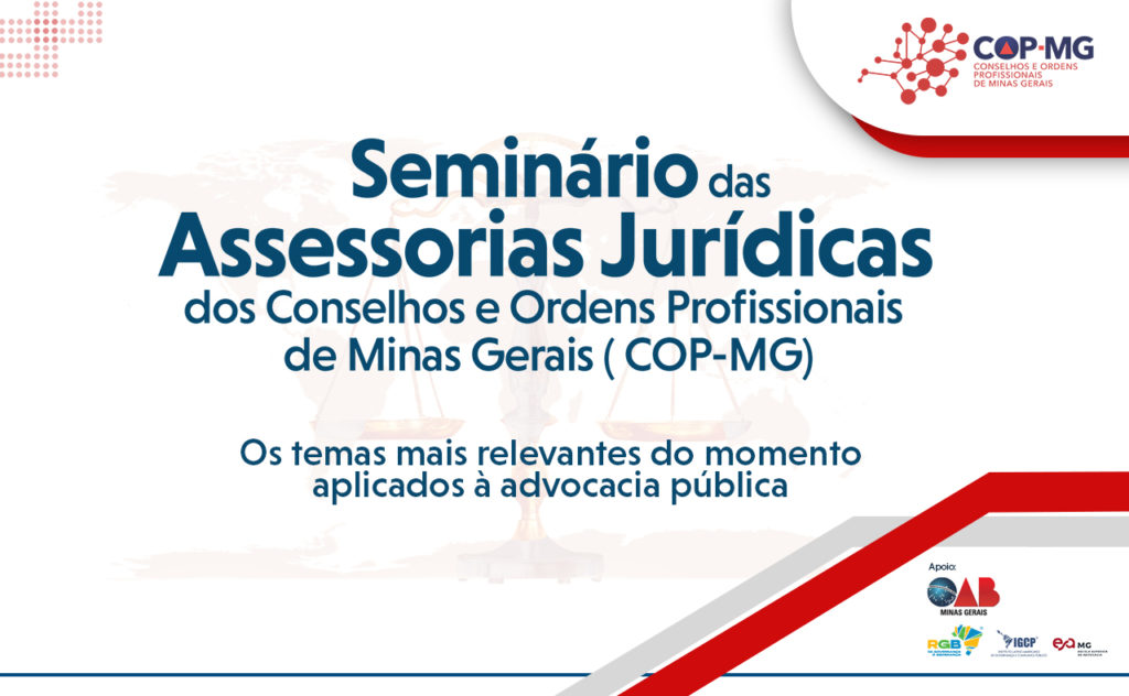 No momento você está vendo Seminário das Assessorias Jurídicas dos Conselhos e Ordens Profissionais de Minas Gerais (COP-MG)